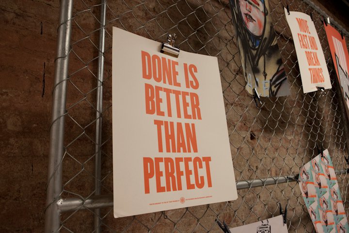 Done is Better than Perfect