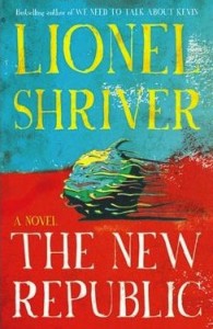 The New Republic by Lionel Shriver